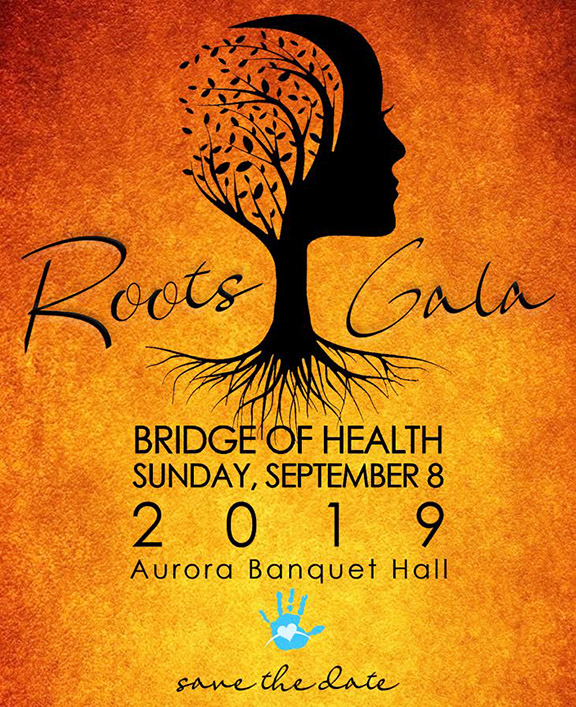 Bridge of Health's Roots Gala will be held at Aurora Banquet Hall on September 8